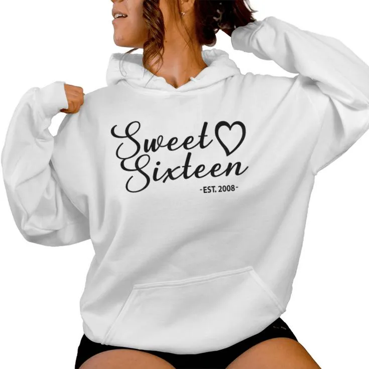 Sweet Sixn Est 2008 For Girls 16 Years Old 16Th Birthday Women Hoodie