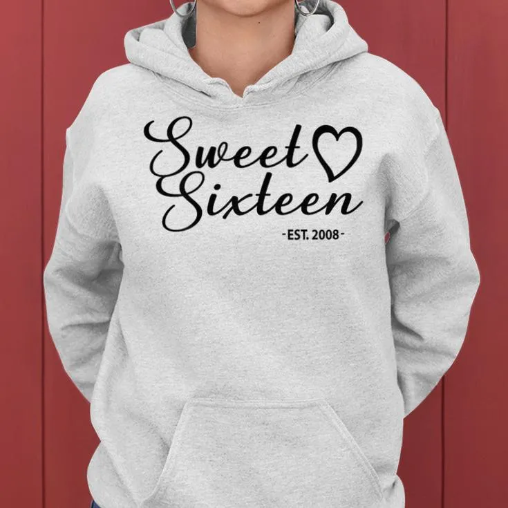 Sweet Sixn Est 2008 For Girls 16 Years Old 16Th Birthday Women Hoodie